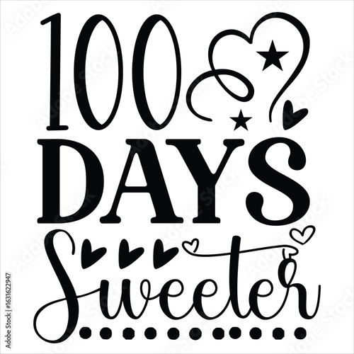 100 days Sweeter Typography Design For Shirt, Mugs, Iron, Glass, Stickers, Hoodies, Pillows, Phone Cases, etc
