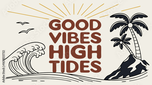 Good Vibes High Tides Beach Scene with Palm Trees and Waves.