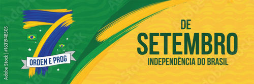 brazil independence day design with "7 setembro" text, green-yellow brushstroke, flags, and ordem e progresso ribbon on festive backdrop