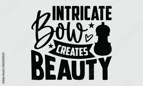 Intricate bow creates beauty- Stylish Baroque Violin vector calligraphy for T shirts, Hand drawn lettering design isolated on white, Elegant print for music tee lovers