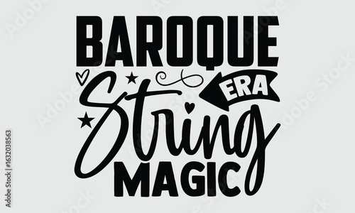 Baroque era string magic- Isolated white background Baroque Violin lettering, Hand drawn typography vector sign for T shirt Design, Ideal for classical music graphics