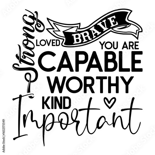 Strong Brave Loved You Are Capable Worthy Kind Important