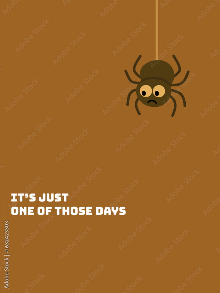 Fototapeta premium A cute yet miserable spider illustration with the phrase “It’s just one of those days.” This minimal and expressive design is ideal for relatable merch, greeting cards, or daily mood trackers.