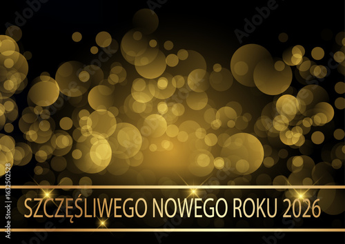 kartka lub baner z życzeniami szczęśliwego Nowego Roku 2026 w kolorze złotym na czarnym tle ze złotymi okręgami w efekcie bokeh