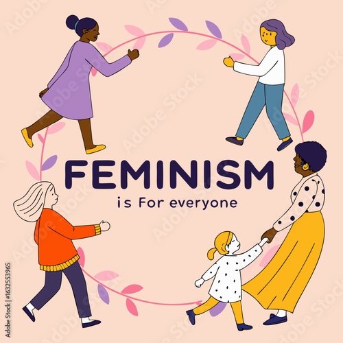 Feminism: The image depicts the message, Feminism is for everyone, surrounded by diverse women and a young girl, symbolizing inclusivity and equality within the feminist movement.
