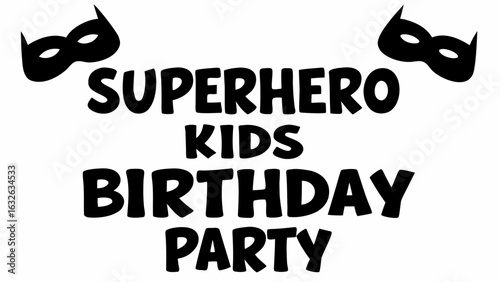 Black superhero kids birthday party text with two superhero masks on a white background for celebration