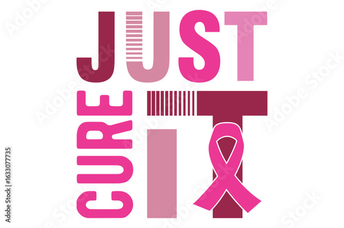 Just cure it svg, Breast Cancer SVG And T-shirt Design Bundle, Pink October Ribbon , Funny Cancer Survivor, Fight Quote Sublimation, Breast Cancer Awareness, vector illustration