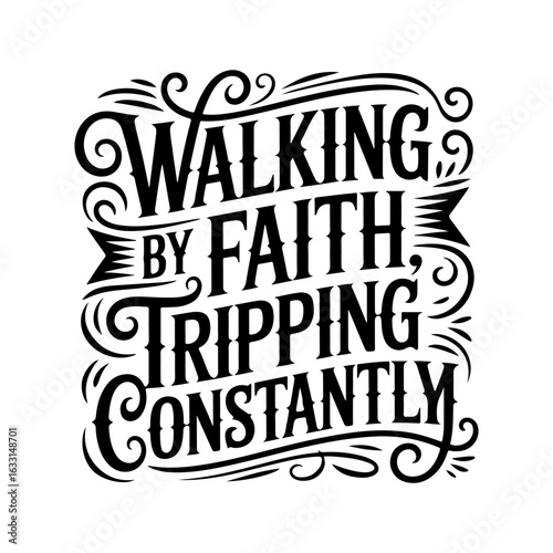 Walking by faith tripping constantly. Vector Design Isolated on White Background