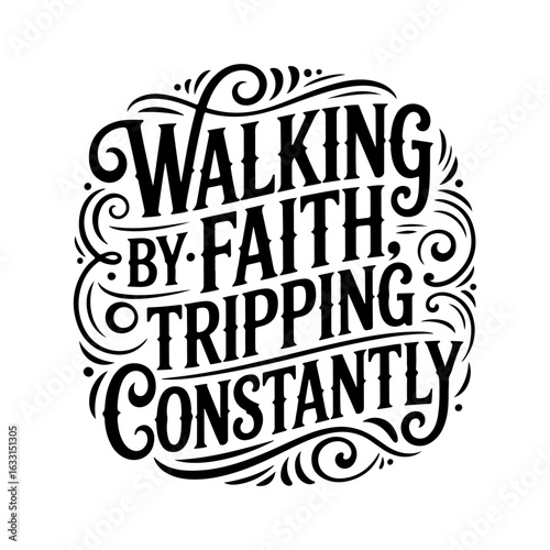 Walking by faith tripping constantly. Vector Design Isolated on White Background