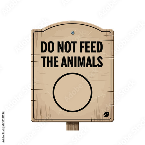 A wooden sign with the text "DO NOT FEED THE ANIMALS" and a blank circle, isolated on white.