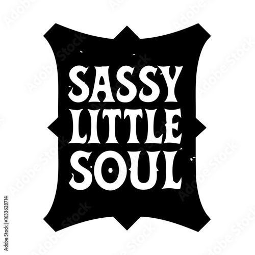 Sassy little soul typography t shirt design featuring playful text and artistic elements isolated on transparent background