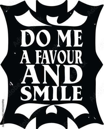 A charming typographic design featuring the phrase do me a favour and smile in a stylish font perfect for apparel and merchandise isolated on transparent background