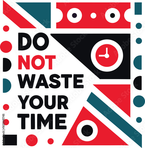 A bold and impactful typographic declaration stating do not waste your time presented as a graphic design element isolated on transparent background