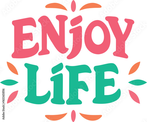 Enjoy life typography text design with positive affirmation for apparel and merchandise isolated on transparent background