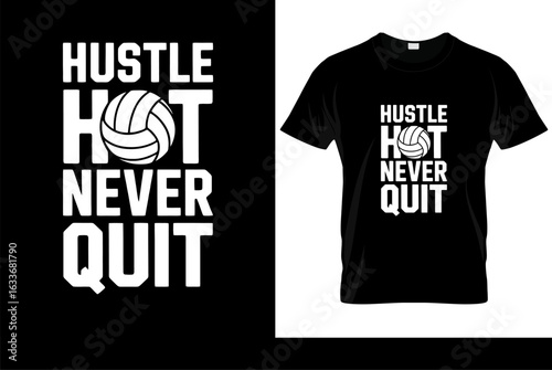 Volleyball Motivational T-Shirt Design . “Hustle Hit Never Quit” Bold Typography with Volleyball Icon, Sports Apparel Graphic Template