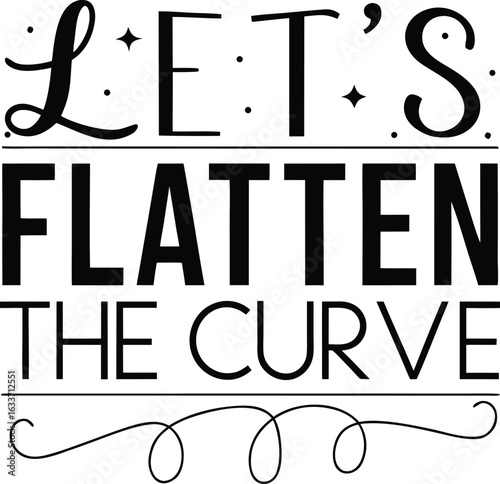 A powerful typographic message advocating for collective action and social distancing measures to flatten the curve during a public health crisis isolated on transparent background