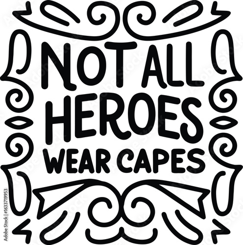 Inspirational quote not all heroes wear capes typography design for apparel and merchandise isolated on transparent background