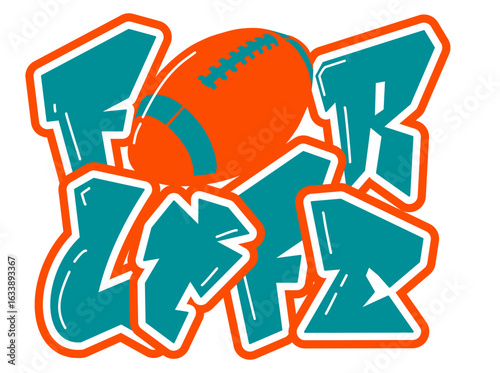 For Life lettering featuring a football as the “O”, in orange, Aqua, white and blue tones. A bold, urban style perfect for sports-inspired street art and graffiti.	