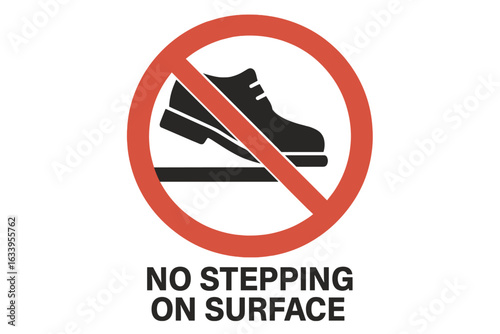 No Stepping On Surface Sign Vector. Prohibited Footwear Symbol. Safety Warning Icon. Do Not Step Here. Caution Notice For Delicate Surface. Foot Ban Sign. Caution Floor Label. Forbidden Footstep Mark.