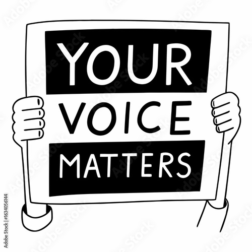 Hands holding a sign that says your voice matters protest