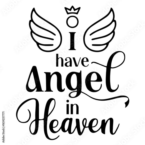 I have angel in heaven text with wings and crown, black and white memorial remembrance graphic design