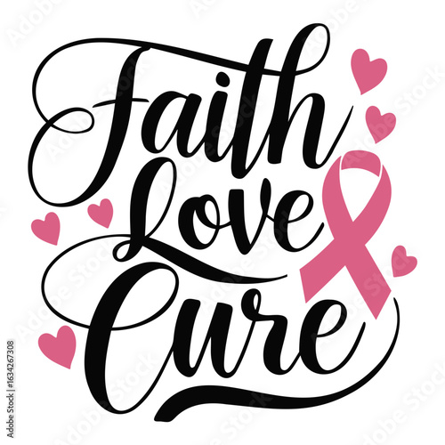 Faith love cure text design with hearts and a pink ribbon for breast cancer awareness support theme