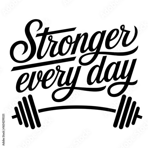 Stronger every day motivational quote with barbell illustration for fitness and workout inspiration