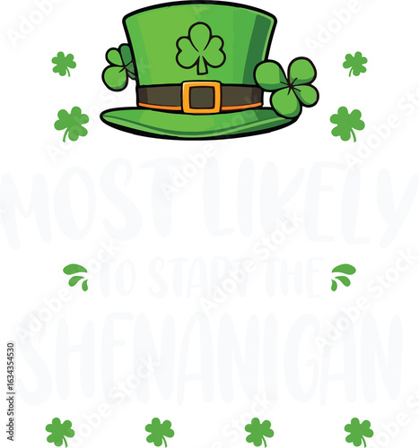 St Patricks day Shamrock Most Likely To Start The Shenanigan