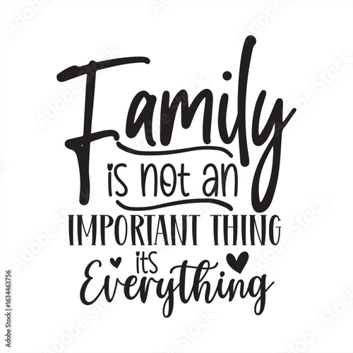 family is not an important thing its everything
