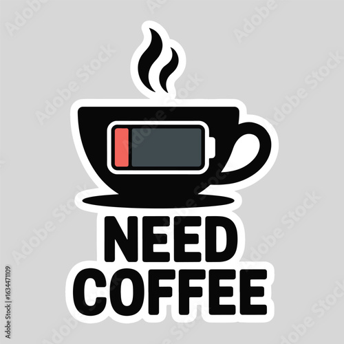 Need Coffee Design and Coffee cup with tired expression caffeine lovers vector illustration.