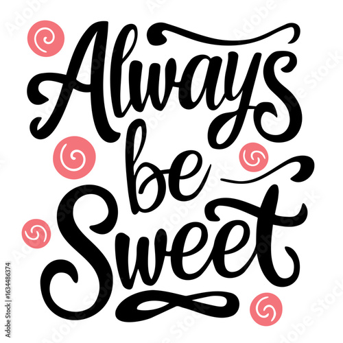 Always be sweet calligraphy text with pink swirl candy accents in a decorative design element vector