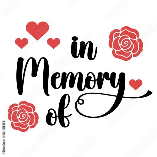 In memory of text with red hearts and roses in a decorative design for remembrance and love theme art