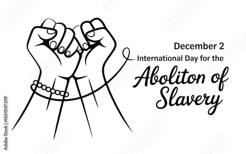 International day for the abolition of slavery with raised fists and broken chains