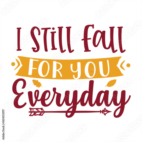 I still fall for you everyday