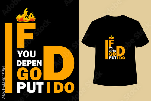 IF YOU DEPEND GOD, PUT I DO typography t shirt design.Christian Streetwear, God is My Strength, Trust God T-Shirt, Inspirational Faith Quote, Christian Lifestyle Design, Walk by Faith Shirt, Religious