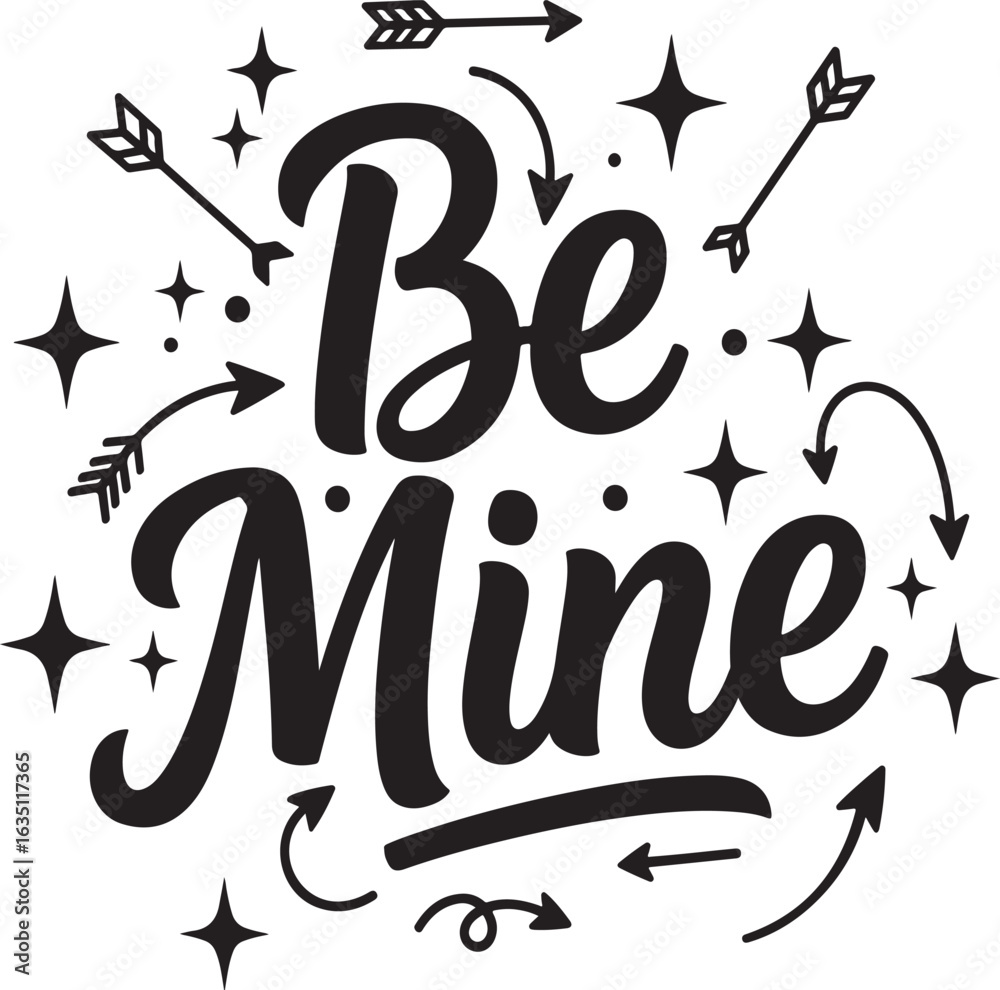 Obraz premium Be Mine Hand Lettering with Arrows and Stars love romance