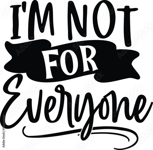 i'm not for everyone