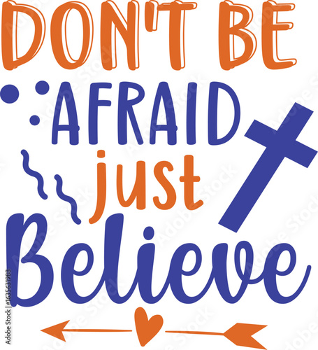 don't afraid just believe