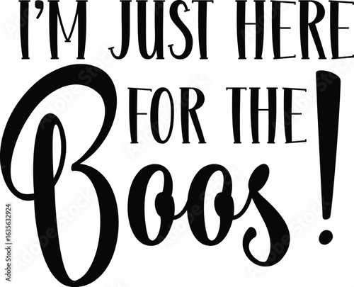 i'm just here for the boos