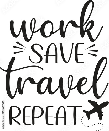 Work Save Travel Repeat