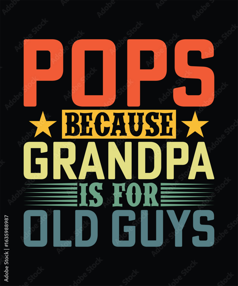 Fototapeta premium POPS BECAUSE GRANDPA IS FOR OLD GUYS TSHIRT DESIGN