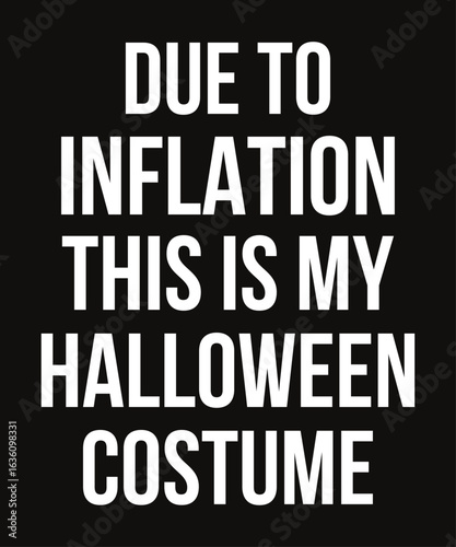 Due to Inflation, this is my Halloween Costume