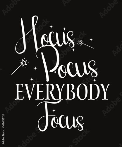 Hocus Pocus Everybody Focus