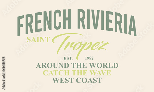 Saint Tropez, French Riviera, around the world: Catch the wave 982 typography slogan with college varsity print for graphic tee t shirt or sweatshirt and other uses.	