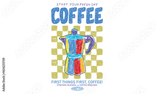 Oil pastel painting. Coffee kettle design. Coffee design for fashion, top, dress, graphics, slogan tee, posters and others. Coffee love club. More espresso.