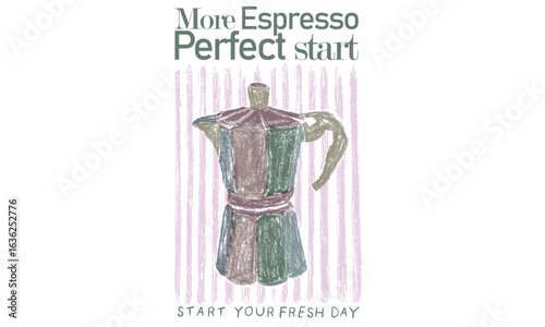 Coffee love club. More espresso. Oil pastel painting. Coffee kettle design. Coffee cup design for fashion, top, dress, graphics, slogan tee, posters and others.
