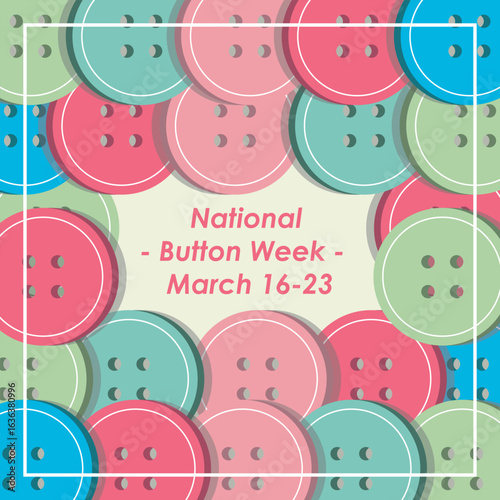 Vector Design National Button Week – March 16-23.