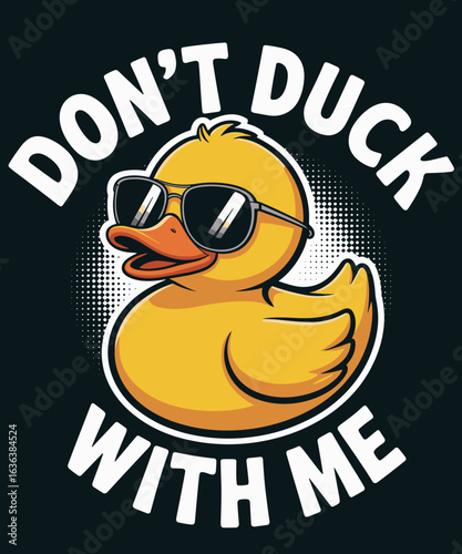 Don't Duck With Me Funny Rubber Duck Ducks