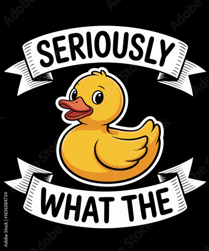 Seriously What The Duck Funny Duck Quote