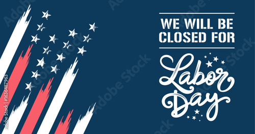 American Labor day closed sign template printable vector, We will be closed for labor day signage, 
background, social media post, slide, banner, poster 
for Business, Office, USA